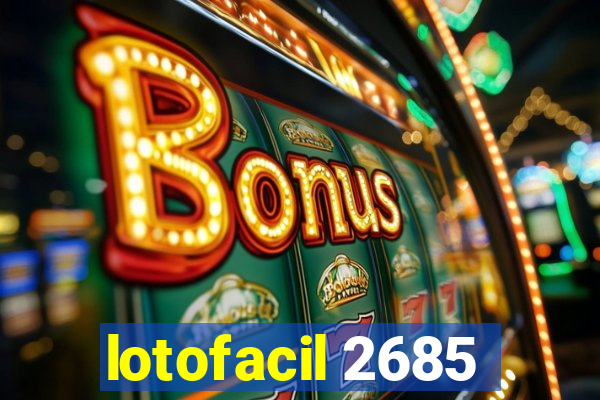 lotofacil 2685